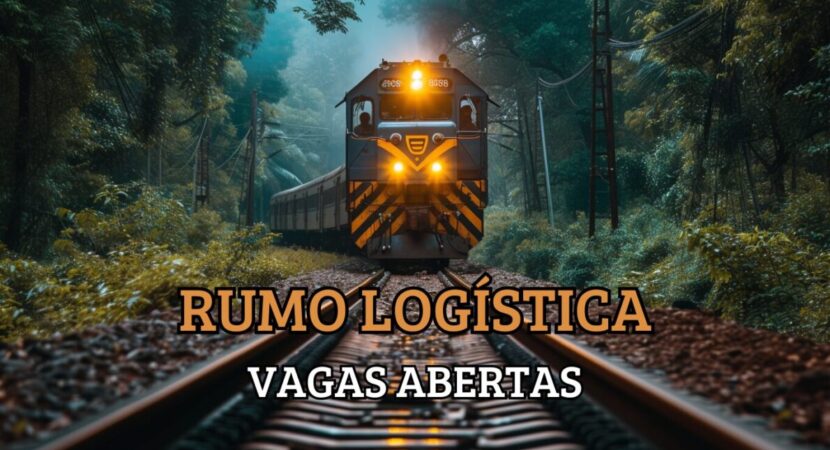 rumo logística - ferroviário - trem - processo seletivo - vagas abertas